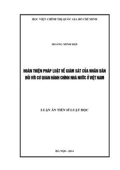 Luận án Hoàn thiện pháp luật về giám sát của nhân dân đối với cơ quan hành chính nhà nước ở Việt Nam