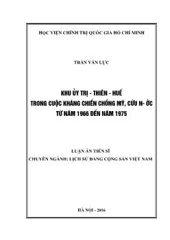 Luận án Khu ủy Trị - Thiên - Huế trong cuộc kháng chiến chống Mỹ, cứu nước từ năm 1966 đến năm 1975