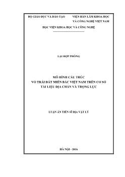 Luận án Mô hình cấu trúc vỏ trái đất miền bắc Việt Nam trên cơ sở tài liệu địa chấn và trọng lực