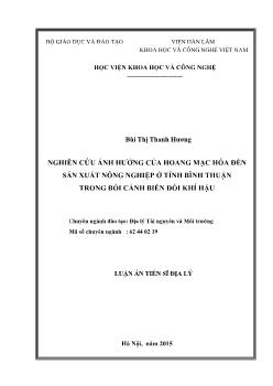 Luận án Nghiên cứu ảnh hưởng của hoang mạc hóa đến sản xuất nông nghiệp ở tỉnh Bình Thuận trong bối cảnh biến đổi khí hậu