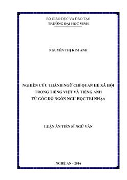 Luận án Nghiên cứu thành ngữ chỉ quan hệ xã hội trong tiếng Việt và tiếng Anh từ góc độ Ngôn ngữ học tri nhận