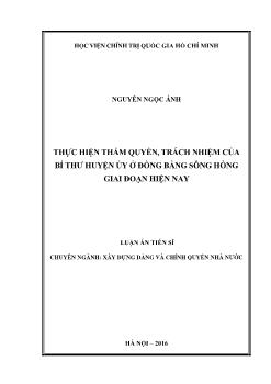 Luận án Thực hiện thẩm quyền, trách nhiệm của bí thư huyện ủy ở đồng bằng sông Hồng giai đoạn hiện nay