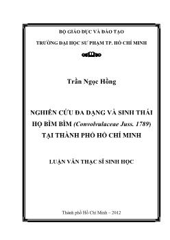 Luận văn Nghiên cứu đa dạng và sinh thái họ Bìm bìm (Convolvulaceae juss. 1789) tại thành phố Hồ Chí Minh