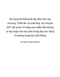 Luận văn Sử dụng hệ thống bài tập định tính vào chương “Chất rắn và chất lỏng. Sự chuyển thể” vật lý lớp 10 nâng cao nhằm bồi dưỡng tư duy lôgic cho học sinh trong dạy học vật lý ở trường trung học phổ thông