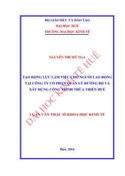 Luận văn Tạo động lực làm việc cho người lao động tại Công ty Cổ phần Quản lý Đường bộ và Xây dựng Công trình Thừa Thiên Huế