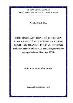 Luận văn Ước tính các thông số di truyền tính trạng tăng trưởng và kháng bệnh gan thận mủ phục vụ chương trình chọn giống cá tra Pangasianodon Hypophthalmus (Sauvage 1878)