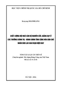 Tóm tắt Luận án Chất lượng đội ngũ cán bộ nghiên cứu, giảng dạy ở các trường chính trị - hành chính tỉnh Cộng hòa dân chủ nhân dân Lào giai đoạn hiện nay