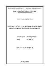 Tóm tắt Luận án Giải pháp tạo việc làm cho lao động nông thôn thành phố Hà Nội trong bối cảnh đô thị hóa