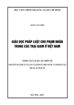 Tóm tắt Luận án Giáo dục pháp luật cho phạm nhân trong các trại giam ở Việt Nam