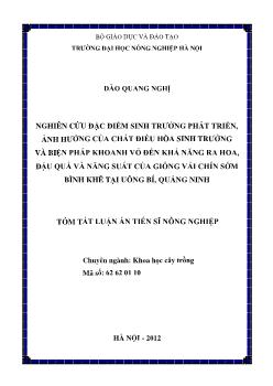 Tóm tắt Luận án Nghiên cứu đặc điểm sinh trưởng phát triển, ảnh hưởng của chất điều hòa sinh trưởng và biện pháp khoanh vỏ đến khả năng ra hoa, đậu quả và năng suất của giống vải chín sớm Bình Khê tại Uông Bí, Quảng Ninh