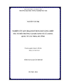 Tóm tắt Luận án Nghiên cứu quy hoạch sử dụng đất lồng ghép yếu tố môi trường tại khu kinh tế cửa khẩu quốc tế Cầu Treo, Hà Tĩnh