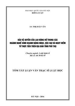 Tóm tắt Luận văn Bảo vệ quyền của lao động nữ trong các ngành nghề kinh doanh nặng nhọc, độc hại và nguy hiểm từ thực tiễn trên địa bàn tỉnh Phú Thọ