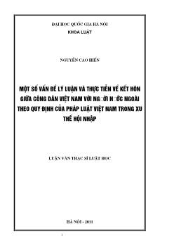 Tóm tắt Luận văn Một số vấn đề lý luận và thực tiễn về kết hôn giữa công dân Việt Nam với người nước ngoài theo quy định của pháp luật Việt Nam trong xu thế hội nhập