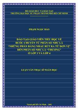 Luận văn Đào tạo giáo viên tiểu học về bước chuyển từ phân số như là “những phần bằng nhau rút ra từ đơn vị” đến phân số như là “thương” ở lớp 3 và lớp 4