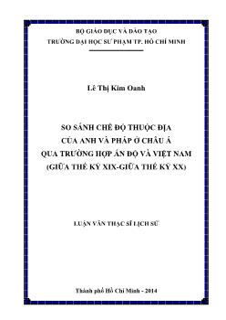 Luận văn So sánh chế độ thuộc địa của Anh và Pháp ở châu Á qua trường hợp Ấn Độ và Việt Nam (giữa thế kỷ XIX-giữa thế kỷ XX)