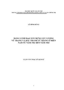 Tóm tắt Luận văn Đảng lãnh đạo xây dựng lực lượng vũ trang và đấu tranh vũ trang ở miền nam từ năm 1961 đến năm 1965