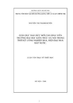 Tóm tắt Luận văn Giáo dục đạo đức mới cho sinh viên trường Đại học kiến trúc Hà Nội trong thời kỳ công nghiệp hoá, hiện đại hoá đất nước