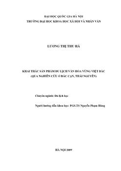 Tóm tắt Luận văn Khai thác sản phẩm du lịch văn hóa vùng Việt Bắc (qua nghiên cứu ở Bắc Cạn, Thái Nguyên)