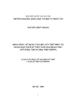 Tóm tắt Luận văn Khai thác, sử dụng tài liệu lưu trữ phục vụ giảng dạy lịch sử Việt Nam giai đoạn 1945 - 1975 ở bậc trung học phổ thông