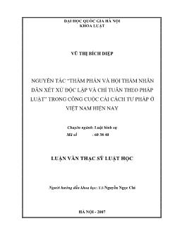 Tóm tắt Luận văn Nguyên tắc “thẩm phán và hội thẩm nhân dân xét xử độc lập và chỉ tuân theo pháp luật” trong công cuộc cải cách tư pháp ở Việt Nam hiện nay