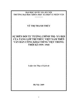 Tóm tắt Luận văn Sự biến đổi tư tưởng chính trị- xã hội của tầng lớp trí thức Việt Nam trên văn đàn công khai tiếng Việt trong thời kì 1939- 1945