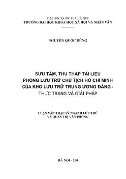 Tóm tắt Luận văn Sưu tầm, thu thập tài liệu phông lưu trữ chủ tịch Hồ Chí Minh của kho lưu trữ trung ương Đảng - Thực trạng và giải pháp