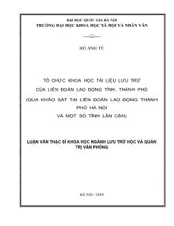 Tóm tắt Luận văn Tổ chức khoa học tài liệu lưu trữ của liên đoàn lao động tỉnh, thành phố (qua khảo sát tại liên đoàn lao động thành phố Hà Nội và một số tỉnh lân cận)