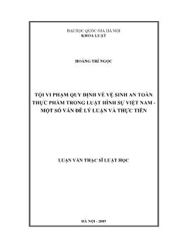 Tóm tắt Luận văn Tội vi phạm quy định về vệ sinh an toàn thực phẩm trong luật hình sự Việt Nam - Một số vấn đề lý luận và thực tiễn