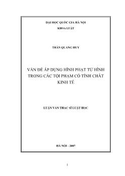 Tóm tắt Luận văn Vấn đề áp dụng hình phạt tử hình trong các tội phạm có tính chất kinh tế