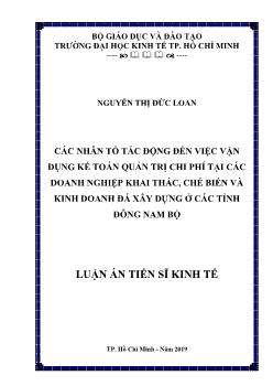 Luận án Các nhân tố tác động đến việc vận dụng kế toán quản trị chi phí tại các doanh nghiệp khai thác, chế biến và kinh doanh đá xây dựng ở các tỉnh Đông Nam Bộ - Nguyễn Thị Đức Loan