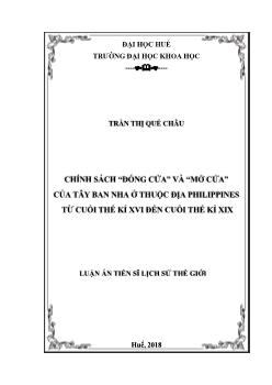 Luận án Chính sách “đóng cửa” và “mở cửa” của Tây Ban Nha ở thuộc địa Philippines từ cuối thế kỉ XVI đến cuối thế kỉ XIX - Trần Thị Quế Châu