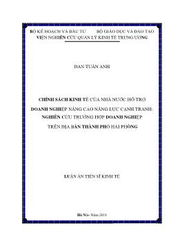 Luận án Chính sách kinh tế của nhà nước hỗ trợ doanh nghiệp nâng cao năng lực cạnh tranh: Nghiên cứu trường hợp doanh nghiệp trên địa bàn thành Phố Hải Phòng - Đan Tuấn Anh