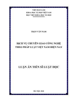 Luận án Dịch vụ chuyên giao công nghệ theo pháp luật Việt Nam hiện nay - Trần Văn Nam