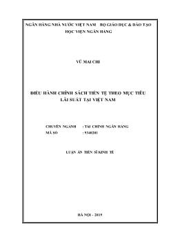 Luận án Điều hành chính sách tiền tệ theo mục tiêu lãi suất tại Việt Nam - Vũ Mai Chi