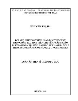 Luận án Đổi mới chương trình giáo dục thể chất trong đào tạo sinh viên chuyên ngành giáo dục mầm non trường Đại học Sư phạm Hà Nội 2 theo hướng nâng cao năng lực nghề nghiệp - Nguyễn Thị Hà