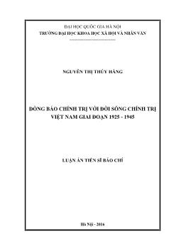 Luận án Dòng báo chính trị với đời sống chính trị Việt Nam giai đoạn 1925 - 1945 - Nguyễn Thị Thúy Hằng