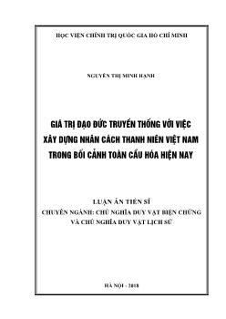 Luận án Giá trị đạo đức truyền thống với việc xây dựng nhân cách thanh niên Việt Nam trong bối cảnh toàn cầu hóa hiện nay - Nguyễn Thị Minh Hạnh