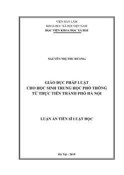 Luận án Giáo dục pháp luật cho học sinh Trung học Phổ thông từ thực tiễn thành phố Hà Nội - Nguyễn Thị Thu Hương