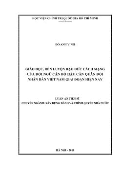 Luận án Giáo dục, rèn luyện đạo đức cách mạng của đội ngũ cán bộ hậu cần quân đội nhân dân Việt Nam giai đoạn hiện nay - Đỗ Anh Vinh