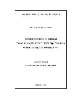 Luận án Kết hợp hệ thống và hiện đại trong xây dựng ý thức chính trị công nhân ngành than Quảng Ninh hiện nay - Nguyễn Thị Huyền Thái