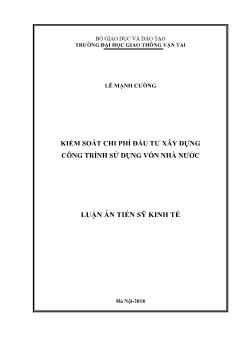 Luận án Kiểm soát chi phí đầu tư xây dựng công trình sử dụng vốn Nhà nước - Lê Mạnh Cường