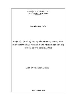 Luận án Luật số lớn và sự hội tụ đầy đủ theo trung bình đối với mảng các phần tử ngẫu nhiên nhận giá trị trong không gian Banach - Nguyễn Thị Thủy