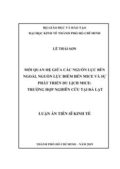 Luận án Mối quan hệ giữa các nguồn lực bên ngoài, nguồn lực điểm đến Mice và sự phát triển du lịch Mice: Trường hợp nghiên cứu tại Đà Lạt - Lê Thái Sơn