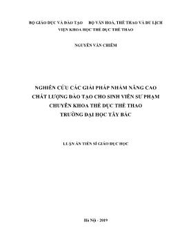 Luận án Nghiên cứu các giải pháp nhằm nâng cao chất lượng đào tạo cho sinh viên Sư phạm chuyên khoa Thể dục thể thao trường Đại học Tây Bắc - Nguyễn Văn Chiêm