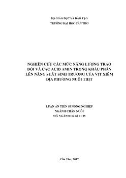 Luận án Nghiên cứu các mức năng lượng trao đổi và các Acid Amin trong khẩu phần lên năng suất sinh trưởng của vịt xiêm địa phương nuôi thịt - Nguyễn Thùy Linh