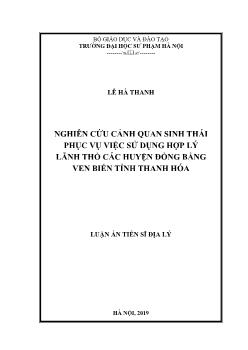 Luận án Nghiên cứu cảnh quan sinh thái phục vụ việc sử dụng hợp lý lãnh thổ các huyện đồng bằng ven biển tỉnh Thanh Hóa - Lê Hà Thanh