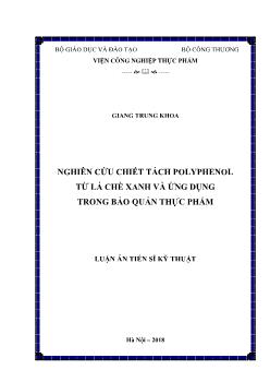 Luận án Nghiên cứu chiết tách Polyphenol từ lá chè xanh và ứng dụng trong bảo quản thực phẩm - Giang Trung Khoa