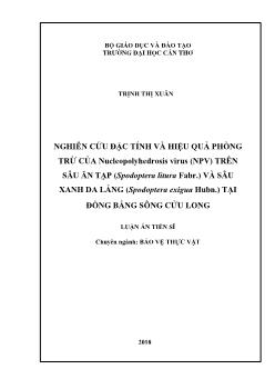 Luận án Nghiên cứu đặc tính và hiệu quả phòng trừ của Nucleopolyhedrosis Virus (NPV) trên sâu ăn tạp (spodoptera litura fabr.) và sâu xanh da láng (Spodoptera Exigua Hubn.) tại đồng bằng sông Cửu Long - Trịnh Thị Xuân