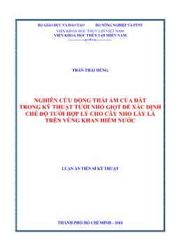 Luận án Nghiên cứu động thái ẩm của đất trong kỹ thuật tưới nhỏ giọt để xác định chế độ tưới hợp lý cho cây nho lấy lá trên vùng khan hiếm nước - Trần Thái Hùng