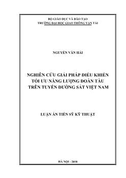 Luận án Nghiên cứu giải pháp điều khiển tối ưu năng lượng đoàn tàu trên tuyến đường sắt Việt Nam - Nguyễn Văn Hải